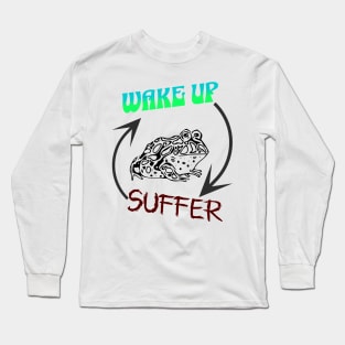 Wake Up, Suffer, Repeat, Frog Long Sleeve T-Shirt